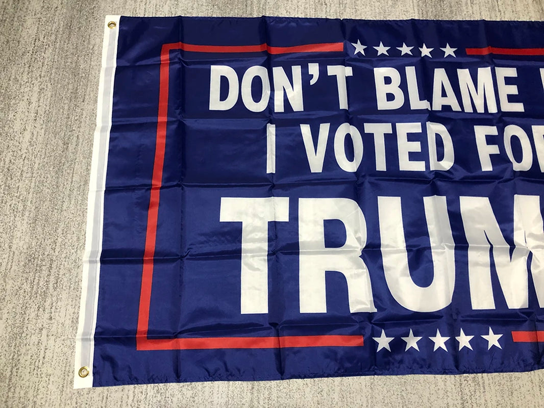 ZXZ FLAG Donald Trump Flag 90X150Cm Don'T Blame Me I Voted for Trump Flag for USA President Election Trump Flags Hanging Banner