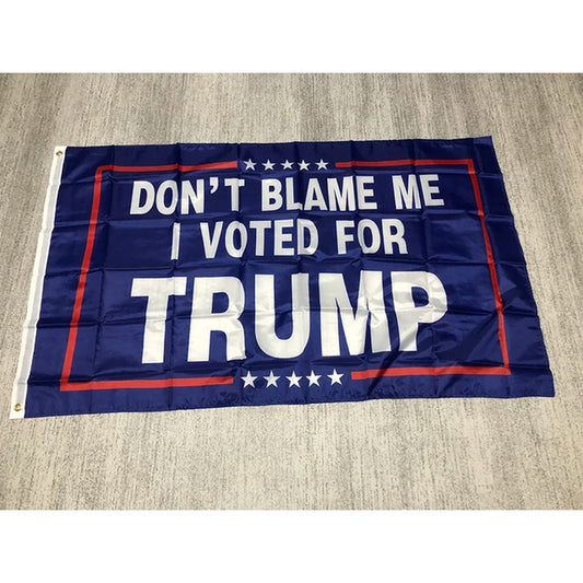 ZXZ FLAG Donald Trump Flag 90X150Cm Don'T Blame Me I Voted for Trump Flag for USA President Election Trump Flags Hanging Banner