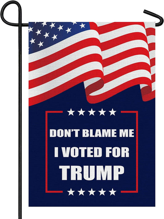 Trump 2024 Flag Don'T Blame Me I Voted for Trump Garden Flag Burlap Double Sided Vertical Patriotic USA Flag American President Election Banner Yard Outdoor Decoration 12.5 X 18 Inch